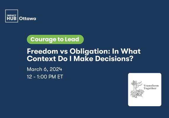 Blue background, white text. Text says: Courage to lead: Freedom vs Obligation: In What Context Do I Make Decisions? Date: March 6th 2024, 12-1 PM ET